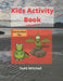 Kids Activity Book by Todd Douglas Mitchell