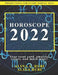 Horoscope 2022: The Complete Forecast for Every Zodiac Sign by Alina Rubi