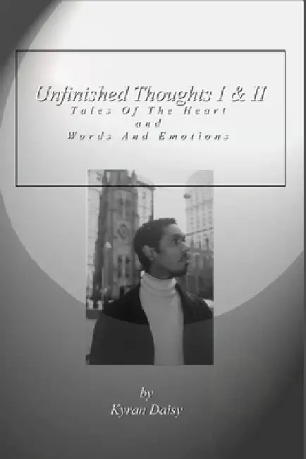 Unfinished Thoughts by Kyran Daisy
