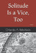 Solitude Is a Vice, Too by Orlando A. Rebolledo