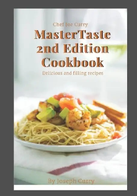 Chef Joe Curry Master Taste 2nd Edition Cookbook by Joseph Curry