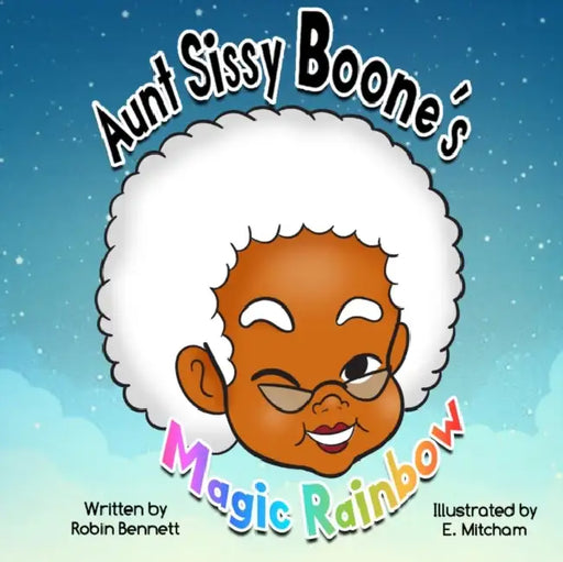 Aunt Sissy Boone's Magic Rainbow by Harry (Queens University Belfast) Welsh