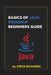 Basics of Java Program Beginners Guide by Steve Richards