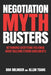 Negotiation Mythbusters: Rethinking Everything You Know About Building Strong Agreements by Allan Tsang