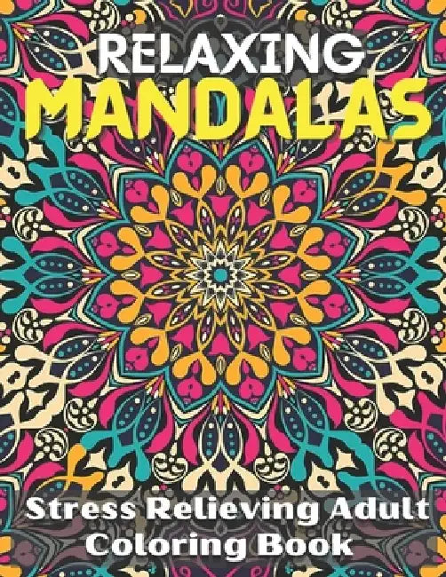 Relaxing Mandalas. Coloring Book For Girls.: Stress Relieving Adult Coloring Book With 100 Attractive Mandalas. by Xoss Publishing House