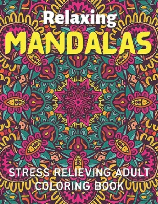 100 Relaxing Mandalas.: Stress Relieving Adult Coloring Book With Attractive Mandalas. by Xoss Publishing House