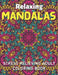 100 Relaxing Mandalas.: Stress Relieving Adult Coloring Book With Attractive Mandalas. by Xoss Publishing House