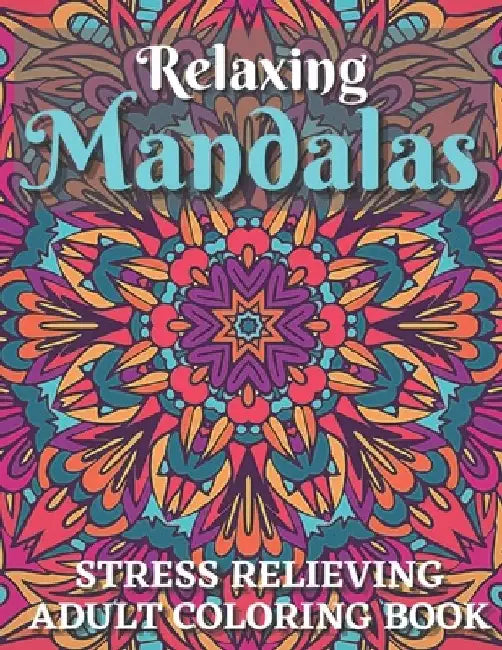 Relaxing Mandala Coloring Book.: Stress Relieving Adult Coloring Book With 100 Attractive Mandala Designs. by Xoss Publishing House