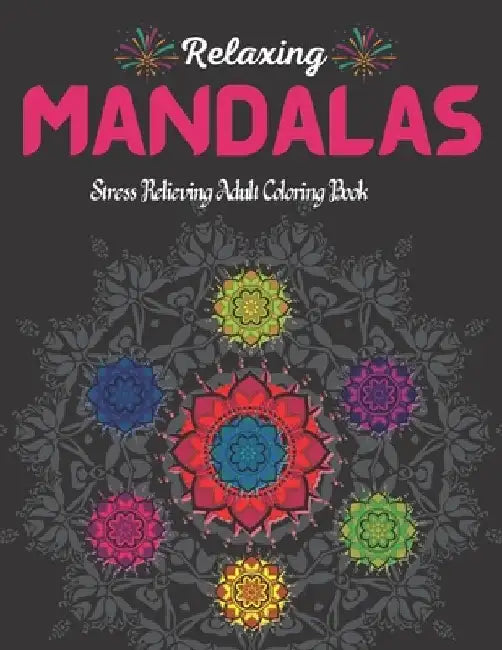 100 Relaxing Mandalas.: Stress Relieving Adult Coloring Book With 100 Most Beautiful Mandala Designs. by Xoss Publishing House