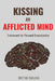 Kissing an Afflicted Mind: Framework for Personal Emancipation by Brittnei Shelling