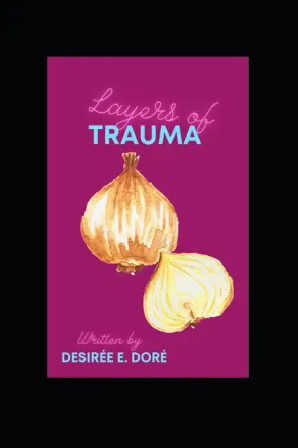 Layers of Trauma: No bs telling of overcoming abuse and sexual assult. by Hartmut; Muller, Jutta; Storz, Thomas Aufderstrasse