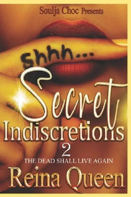 Secret Indiscretions 2: The Dead Shall Live Again by Reina Queen