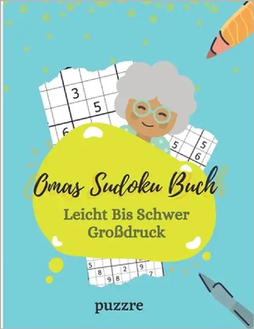 Omas Sudoku Buch Leicht Bis Schwer Großdruck: Logikspiele Rätselbuch Denksport Für Senioren Ein Rätsel Pro Seite by Puzzre