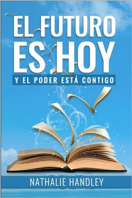 El Futuro Es Hoy: y el poder está contigo by Handley, Nathalie
