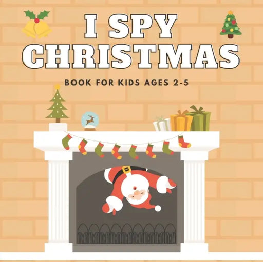 I Spy Christmas Book For Kids Ages 2-5: Christmas Activity Book: Can You Find Santa, Snowman and Reindeer? A Fun Interactive Xmas Guessing Game For Toddler and Preschool by Mario Vargas Llosa