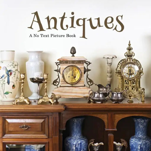 Antiques, A No Text Picture Book: A Calming Gift for Alzheimer Patients and Senior Citizens Living With Dementia by Lasting Happiness