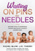 Waiting on Pins and Needles: Different Paths to Parenthood Through the Eyes of a Fertility Acupuncturist by Lac Faborm Blunk