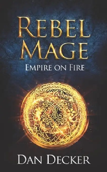 Rebel Mage by Dan Decker