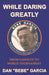 While Daring Greatly: From Sandlot To World Tournament by Dan Bebe Garcia