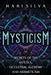 Mysticism: Secrets of the Mystics, Occultism, Alchemy and Hermeticism by Mari Silva