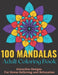 100 Mandalas Adult Coloring Book - Attractive Mandala Designs For Stress Relieving And Relaxation.: An Effective And Fun-Filled Way To Relax And Reduc by Xoss Publishing House
