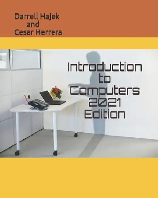 Introduction to Computers 2021 Edition by Cesar Herrera