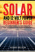 Solar and 12-Volt Power Beginner's Guide: The Complete Manual to Off Grid Solar Power System Design by Nelson, Adams