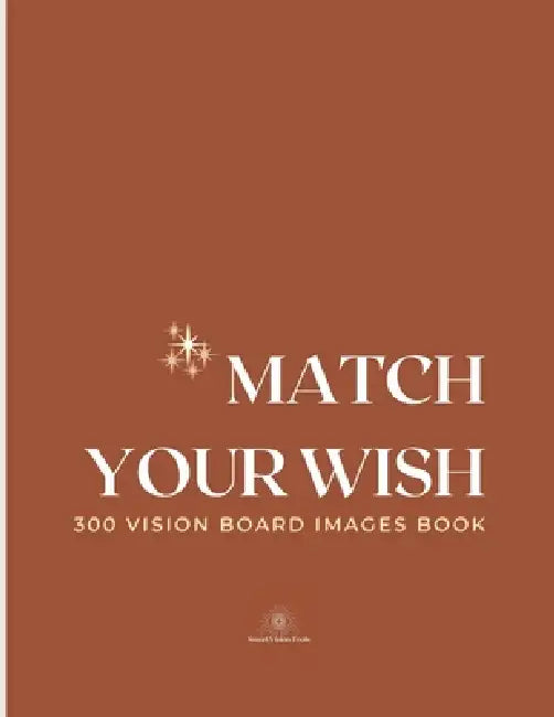 Match Your Wish: 300 Vision Board Images Book by Smart Vision Tools