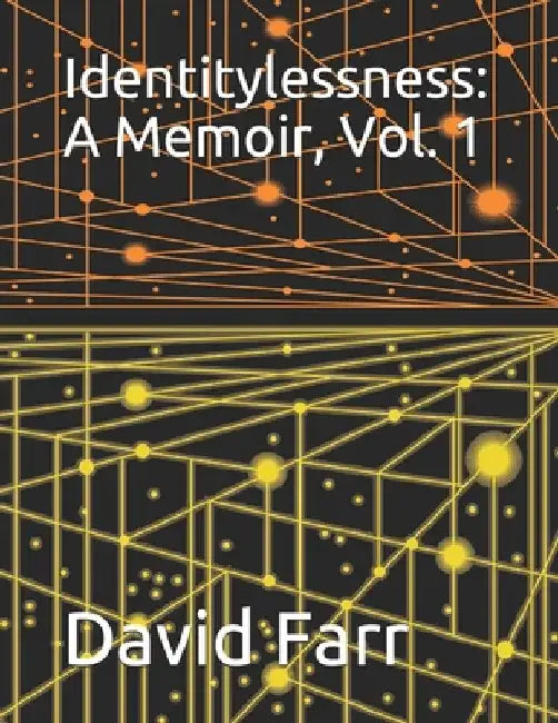 Identitylessness: A Memoir, Vol. 1 by David Farr