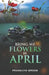 Bring Me Flowers in April by Franklyn Orode