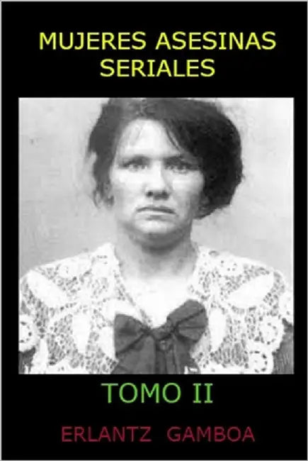 Mujeres Asesinas Seriales (Tomo II) by Gamboa, Erlantz
