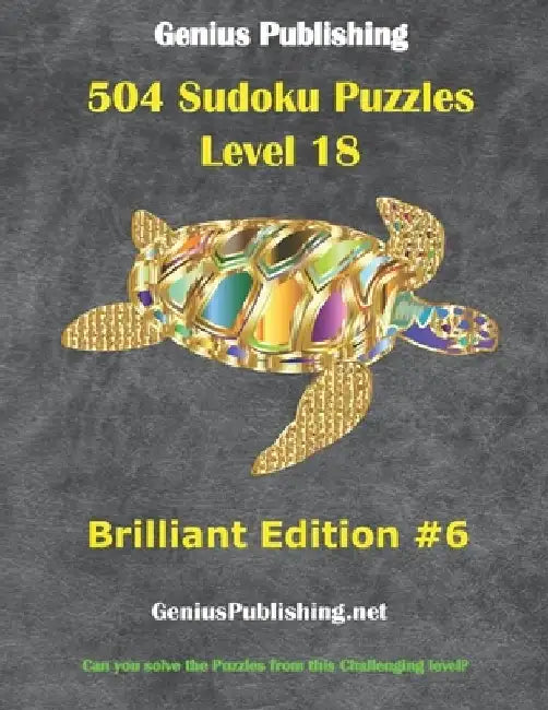 Over 500 Sudoku Puzzles Difficulty Level 18 Brilliant Edition #6: Can you solve the puzzles from this challenging level by Genius Publishing