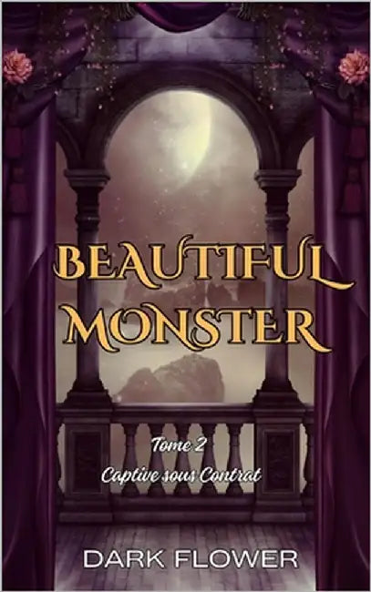 Captive sous Contrat: Beautiful Monster T2 (Dark Romance) by Flower, Dark