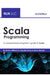 Scala Programming: A comprehensive beginner's guide to Scala, 2nd Edition by Alves, Claudia