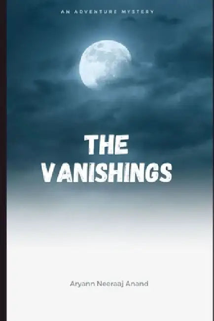 The Vanishings: Suspense Thriller by Aryann Neeraaj Anand