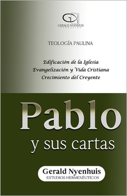 Pablo y sus cartas: Teología paulina, edificación de la Iglesia by Fundación Gerald Nyenhuis, Gerald Nyenhuis