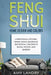 Feng Shui Home Design and Colors: Living Room, Kitchen, Dining Room, Bedroom, Bathroom, Children's Room, Office, And Garden by Amy Landry
