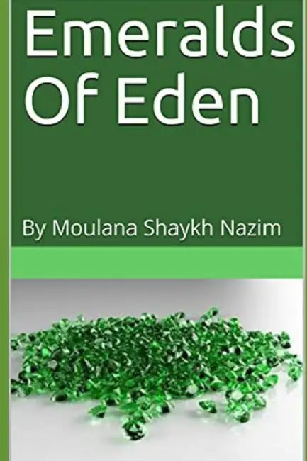 Emeralds Of Eden: By Moulana Shaykh Nazim by S; Spitznagel, E. Brusati