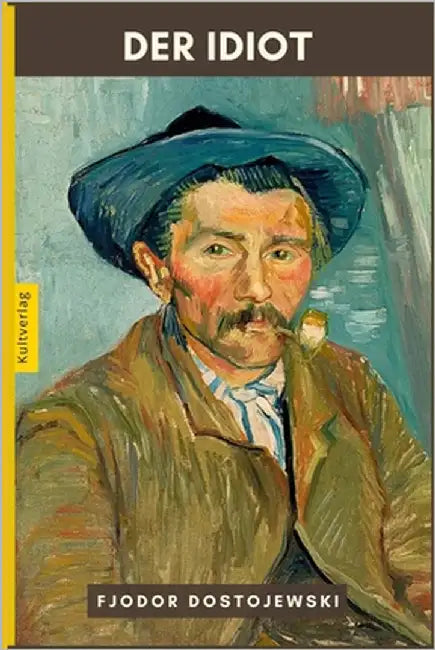 Der Idiot von Fjodor Dostojewski: Ein Roman by Kultverlag