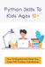Python Skills To Kids Ages 10+: How To Organize And Reuse Your Code With Functions And Modules: How To Start Coding For Children by Kayce Bute