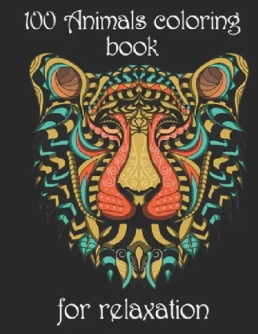 100 Animals coloring book for relaxation: Adult Coloring Book with Designs Animals, Mandalas, Flowers Portraits and Stress Relieving by Yo Noto