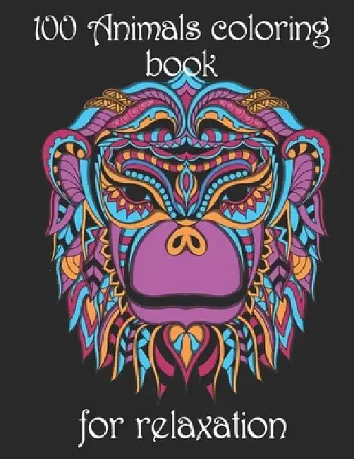 100 Animals coloring book for relaxation: Adult Coloring Book with Designs Animals, Mandalas, Flowers Portraits and Stress Relieving by Yo Noto