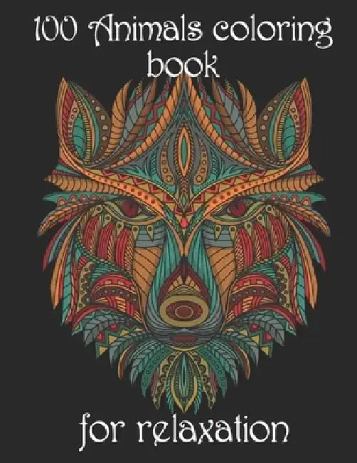 100 Animals coloring book for relaxation: Adult Coloring Book with Designs Animals, Mandalas, Flowers Portraits and Stress Relieving by Yo Noto