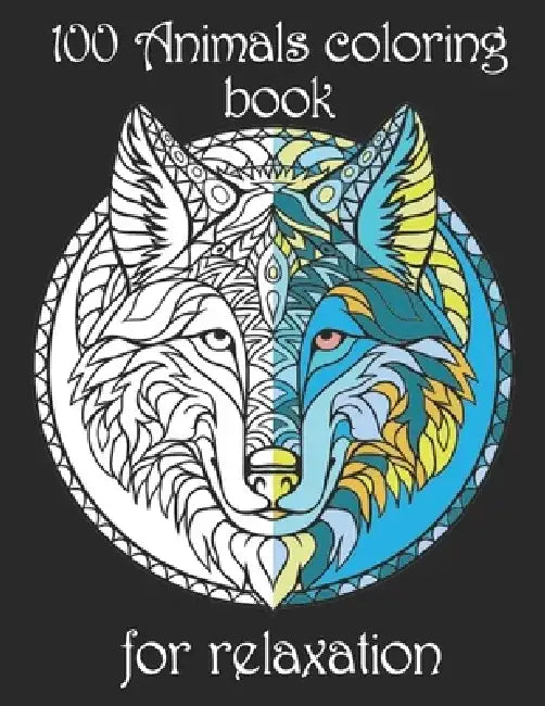 100 Animals coloring book for relaxation: Adult Coloring Book with Designs Animals, Mandalas, Flowers Portraits and Stress Relieving by Yo Noto
