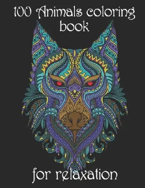 100 Animals coloring book for relaxation: Adult Coloring Book with Designs Animals, Mandalas, Flowers Portraits and Stress Relieving by Yo Noto