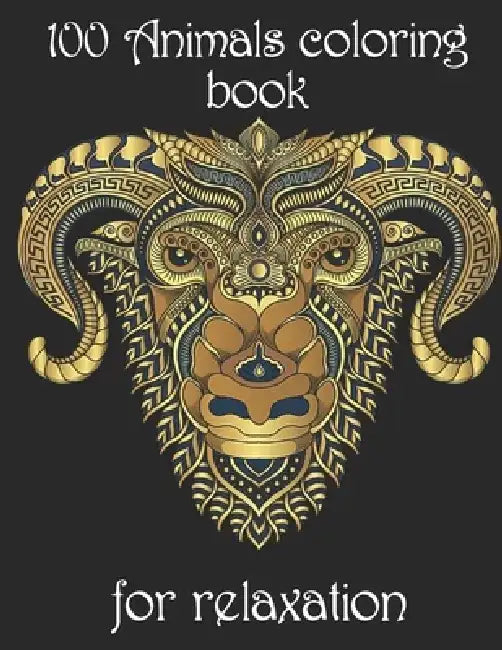 100 Animals coloring book for relaxation: Adult Coloring Book with Designs Animals, Mandalas, Flowers Portraits and Stress Relieving by Yo Noto