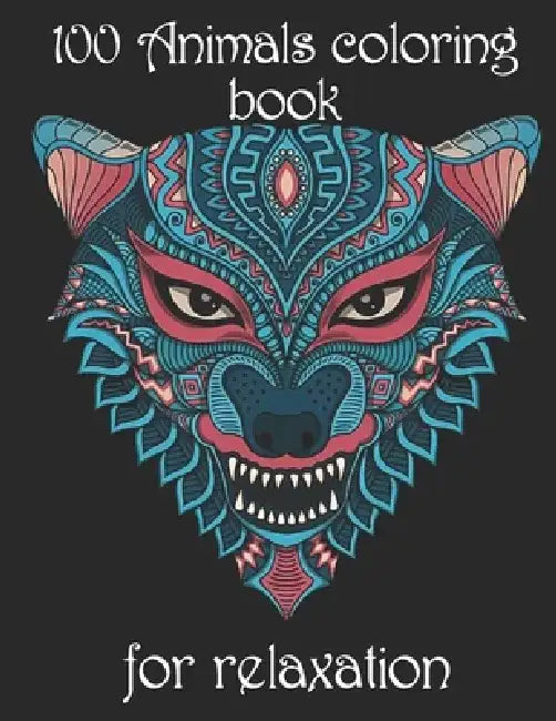100 Animals coloring book for relaxation: Adult Coloring Book with Designs Animals, Mandalas, Flowers Portraits and Stress Relieving by Yo Noto