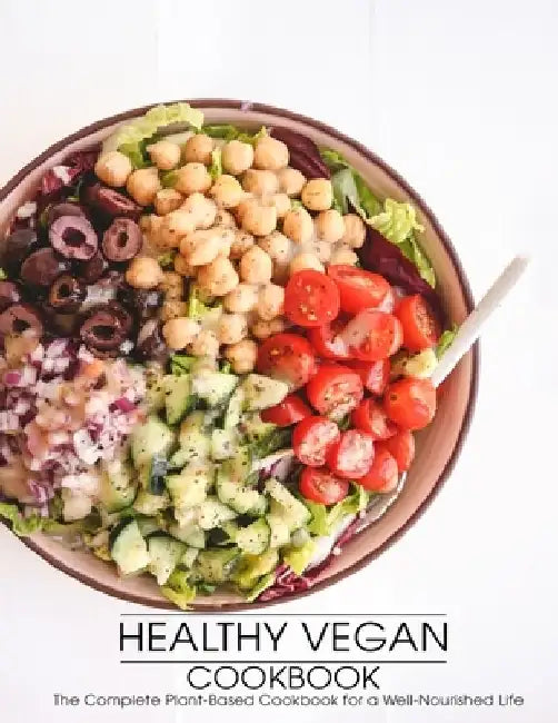 Healthy Vegan Cookbook: The Complete Plant-Based Cookbook for a Well-Nourished Life by Shawn Eric Allen