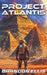 Project Atlantis: A Sci-Fi Fantasy Technothriller, Ascendant Saga Book 1 by Brandon Ellis