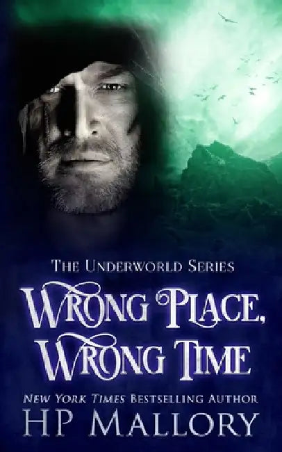 Wrong Place, Wrong Time: An Epic Fantasy Romance Series by H. P. Mallory